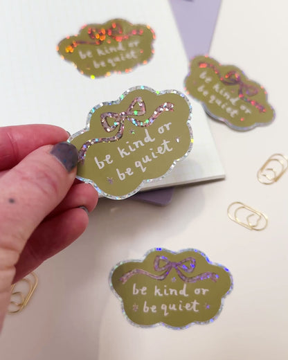 Be Kind Or Be Quiet Holographic Sticker